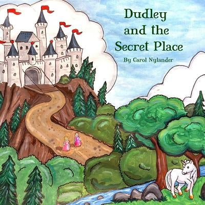 Dudley and the Secret Place by Nylander, Carol