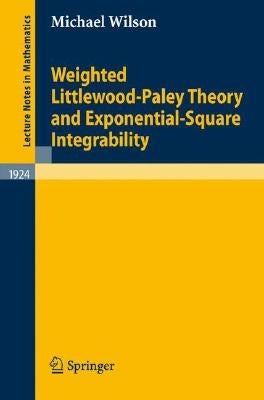 Weighted Littlewood-Paley Theory and Exponential-Square Integrability by Wilson, Michael