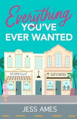 Everything You've Ever Wanted by Ames, Jess