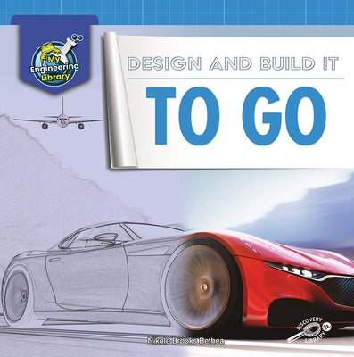 Design and Build It to Go by Bethea, Nikole Brooks