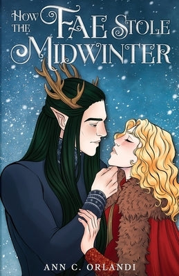 How The Fae Stole Midwinter: A Holiday Fantasy Romance by Orlandi, Ann C.