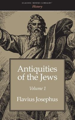Antiquities of the Jews Volume 1 by Josephus, Flavius