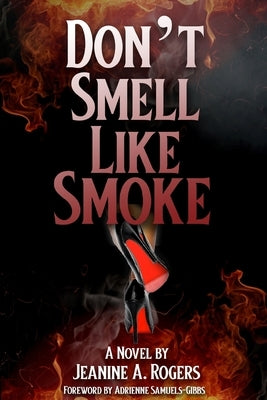 Don't Smell Like Smoke: A Novel and Self Reflection Journal by Samuels-Gibbs, Adrienne