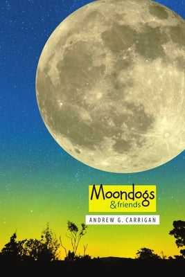 Moondogs & friends by Carrigan, Andrew