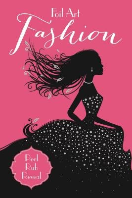 Foil Art: Fashion by Little Bee Books