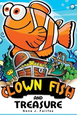 The Clown fish and Treasure: Children's Books, Kids Books, Bedtime Stories For Kids, Kids Fantasy Book, Books for Kids by Nona J. Fairfax
