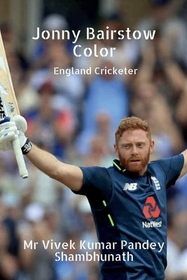 Jonny Bairstow Color: England Cricketer by Shambhunath, Vivek Kumar Pandey