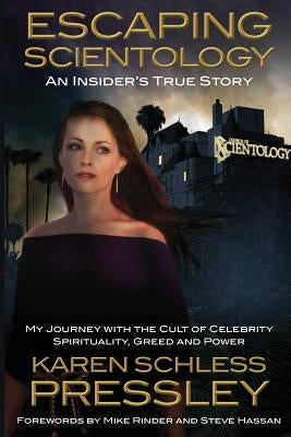 Escaping Scientology: An Insider's True Story: My Journey with the Cult of Celebrity Spirituality, Greed & Power by Rinder, Mike