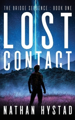 Lost Contact (The Bridge Sequence Book One) by Hystad, Nathan