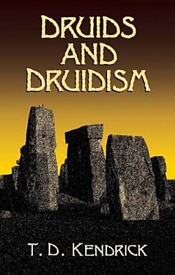 Druids and Druidism by Kendrick, T. D.