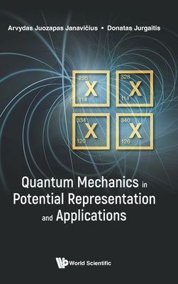 Quantum Mechanics in Potential Representation & Appl by Janavicius Arvydas Juozapas