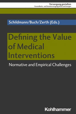 Defining the Value of Medical Interventions: Normative and Empirical Challenges by Schildmann, Jan