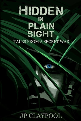 Hidden In Plain Sight: Tales From A Secret War by Durante, Florence