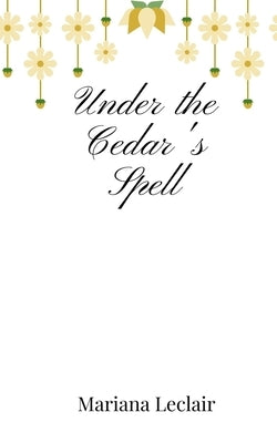 Under the Cedar's Spell by LeClair, Mariana