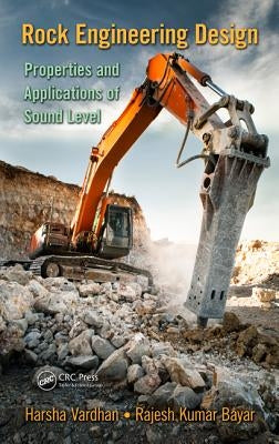 Rock Engineering Design: Properties and Applications of Sound Level by Vardhan, Harsha