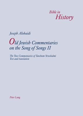 Old Jewish Commentaries on «The Song of Songs» II: The Two Commentaries of Tanchum Yerushalmi- Text and Translation by Alobaidi, Joseph