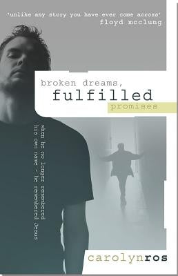 Broken Dreams, Fulfilled Promises by Ros, Carolyn