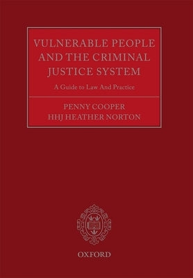 Vulnerable People and the Criminal Justice System: A Guide to Law and Practice by Cooper, Penny