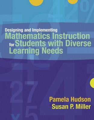 Designing and Implementing Mathematics Instruction for Students with Diverse Learning Needs by Hudson, Pamela