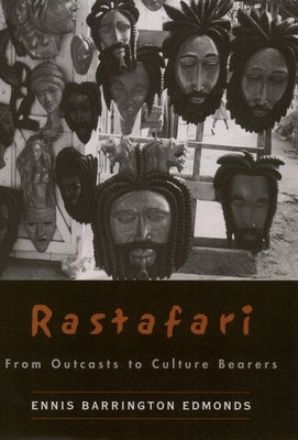Rastafari: From Outcasts to Culture Bearers by Edmonds, Ennis B.