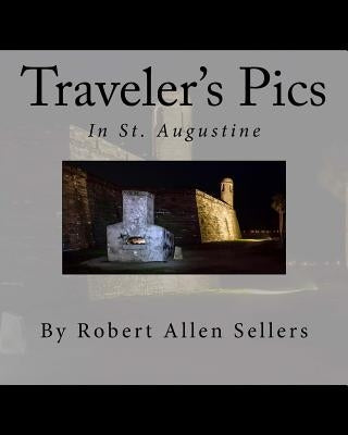 Traveler's Pics: In Saint Augustine, Florida by Sellers, Robert Allen, Jr.