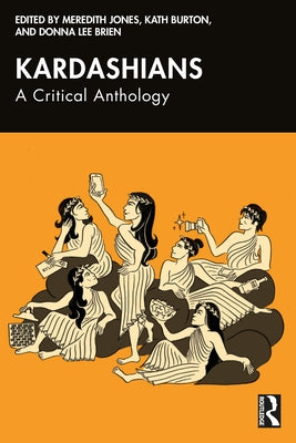Kardashians: A Critical Anthology by Jones, Meredith