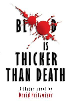 Blood Is Thicker Than Death by Kritzwiser, David