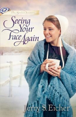 Seeing Your Face Again by Eicher, Jerry S.