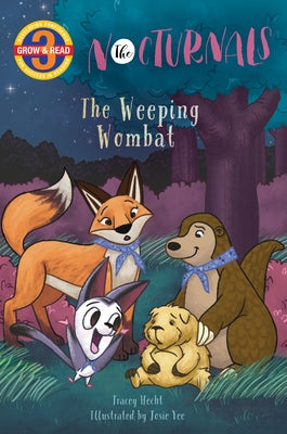The Weeping Wombat: The Nocturnals Grow & Read Early Reader, Level 3 by Hecht, Tracey