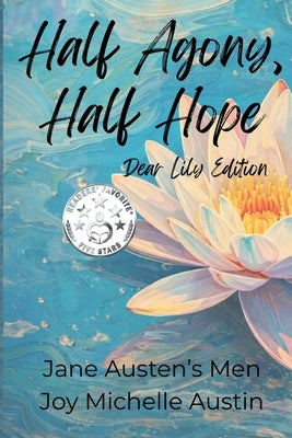 Half Agony, Half Hope: Dear Lily Edition: Dear Lily Edition by Austin, Joy Michelle