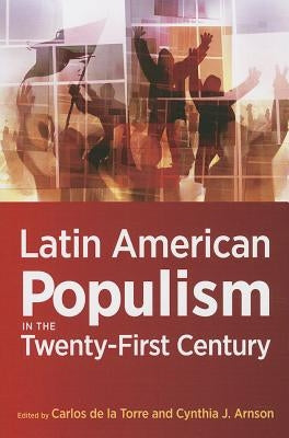 Latin American Populism in the Twenty-First Century by de la Torre, Carlos