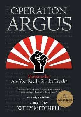 Operation Argus: Maskirovka: Are You Ready for the Truth? by Mitchell, Willy