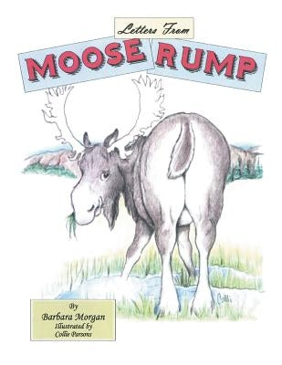 Letters from Moose Rump by Morgan, Barbara