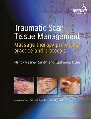 Traumatic Scar Tissue Management: Principles and Practice for Manual Therapy by Smith, Nancy Keeney