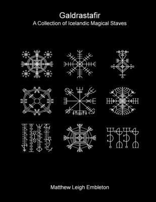 Galdrastafir: A Collection of Icelandic Magical Staves by Embleton, Matthew Leigh