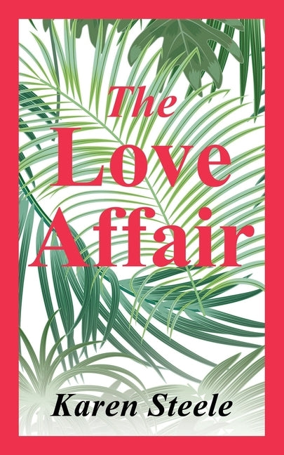 The Love Affair by Steele, Karen