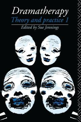 Dramatherapy: Theory and Practice 1 by Jennings, Sue