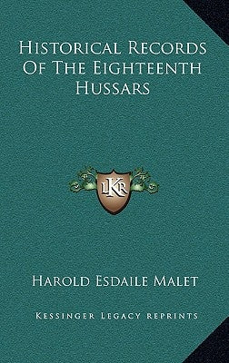 Historical Records Of The Eighteenth Hussars by Malet, Harold Esdaile
