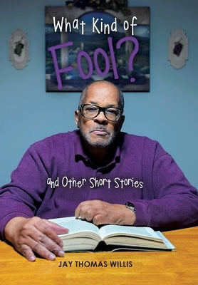 What Kind of Fool? and Other Short Stories by Willis, Jay Thomas