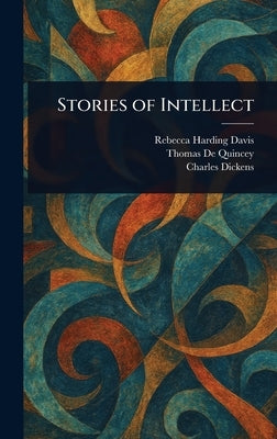 Stories of Intellect by Davis, Rebecca Harding