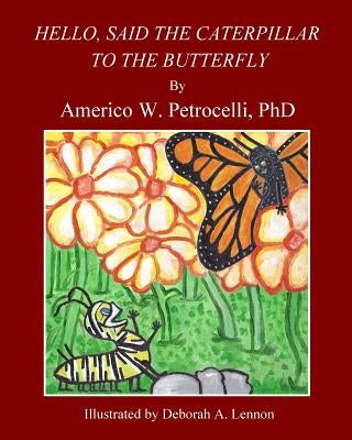 Hello, Said The Caterpillar To The Butterfly by Lennon, Deborah A.