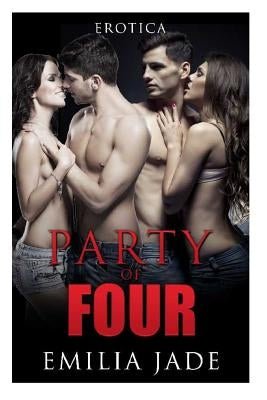 Erotica: Party of Four by Jade, Emilia