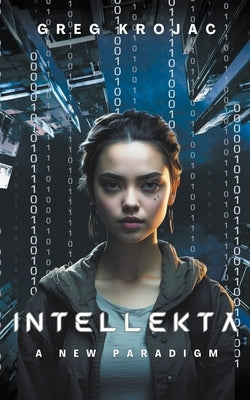 Intellekta: A New Paradigm by Krojac, Greg