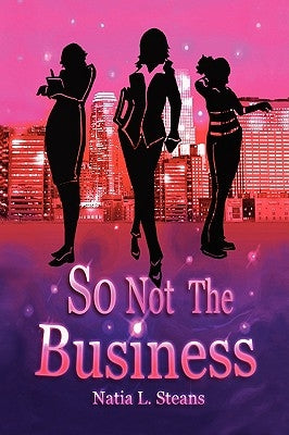 So Not the Business by Steans, Natia L.