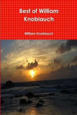 Best of William Knoblauch by Knoblauch, William