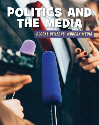 Politics and the Media by Mara, Wil