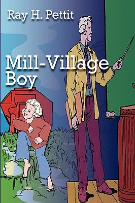 Mill-Village Boy by Pettit, Ray H.