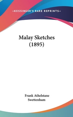 Malay Sketches (1895) by Swettenham, Frank Athelstane