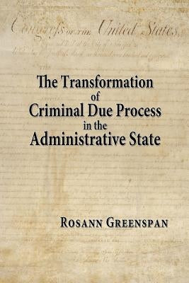 The Transformation of Criminal Due Process in the Administrative State: The Targeted Urban Crime Narcotics Task Force by Feeley, Malcolm M.