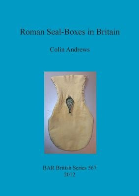 Roman Seal-Boxes in Britain by Andrews, Colin